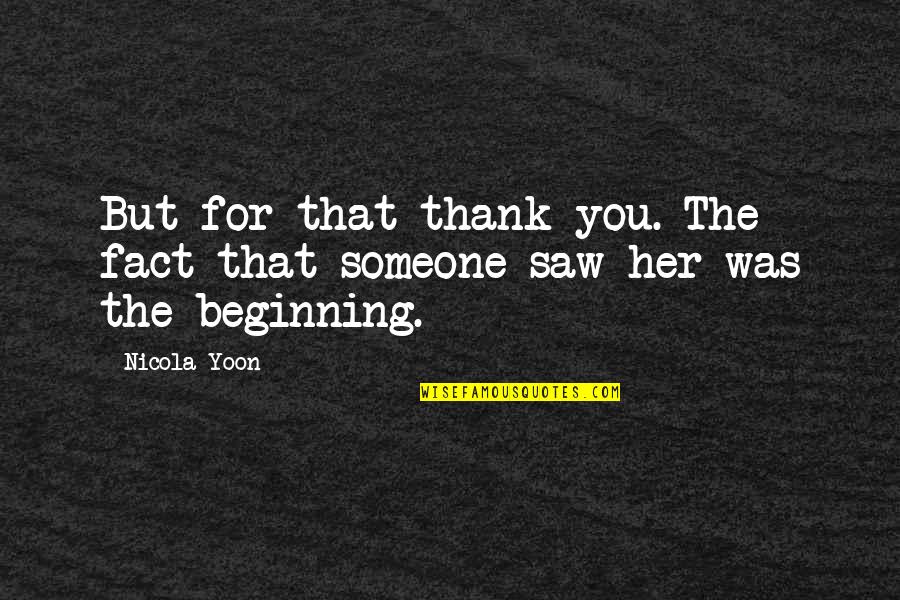 Offed Old Quotes By Nicola Yoon: But for that thank you. The fact that