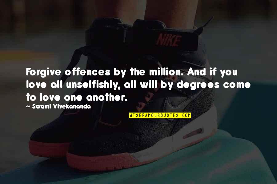 Offences Quotes By Swami Vivekananda: Forgive offences by the million. And if you Offences Quotes By Swami Vivekananda: Forgive offences by the million. And if you