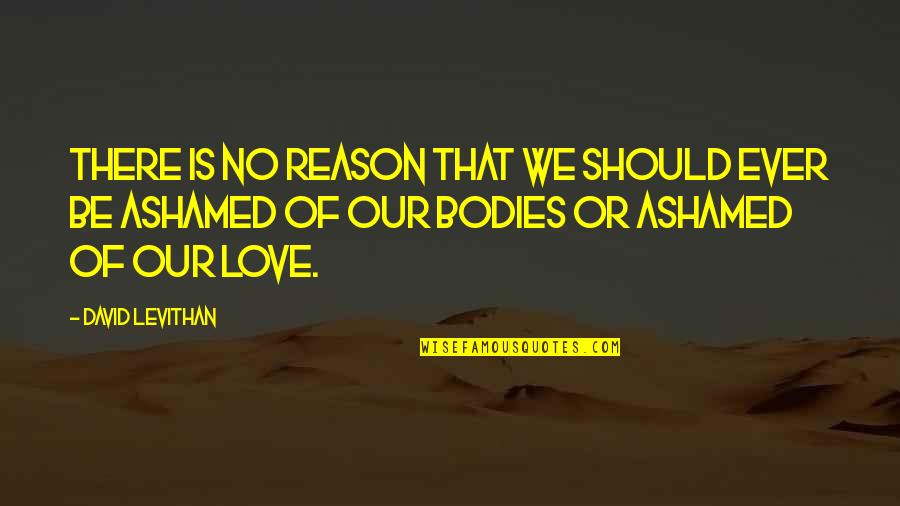Offended Jokes Quotes By David Levithan: There is no reason that we should ever Offended Jokes Quotes By David Levithan: There is no reason that we should ever