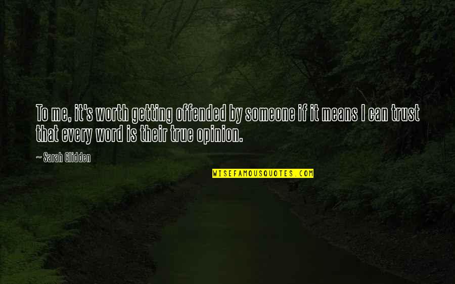 Offended Me Quotes By Sarah Glidden: To me, it's worth getting offended by someone Offended Me Quotes By Sarah Glidden: To me, it's worth getting offended by someone