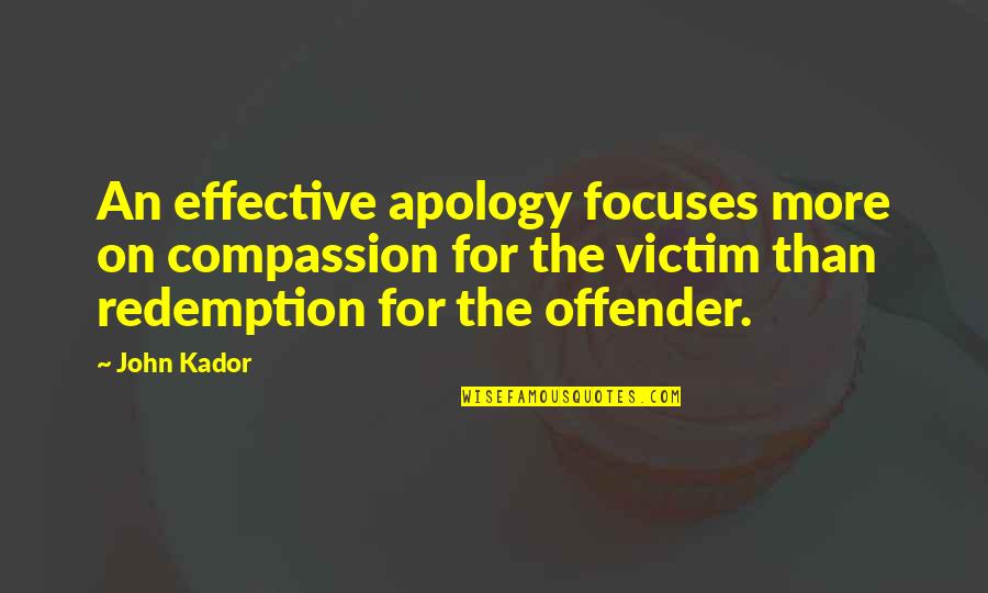 Offender Quotes By John Kador: An effective apology focuses more on compassion for Offender Quotes By John Kador: An effective apology focuses more on compassion for