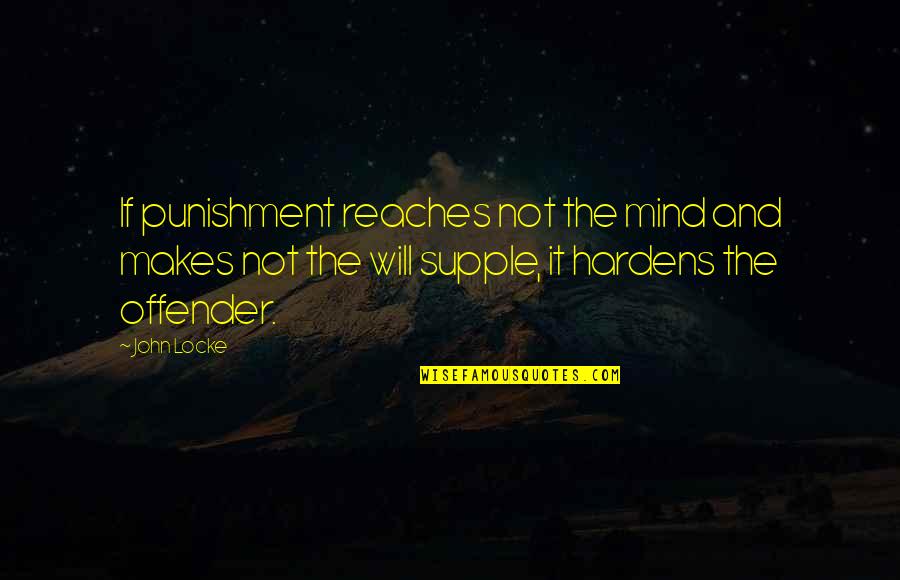 Offender Quotes By John Locke: If punishment reaches not the mind and makes