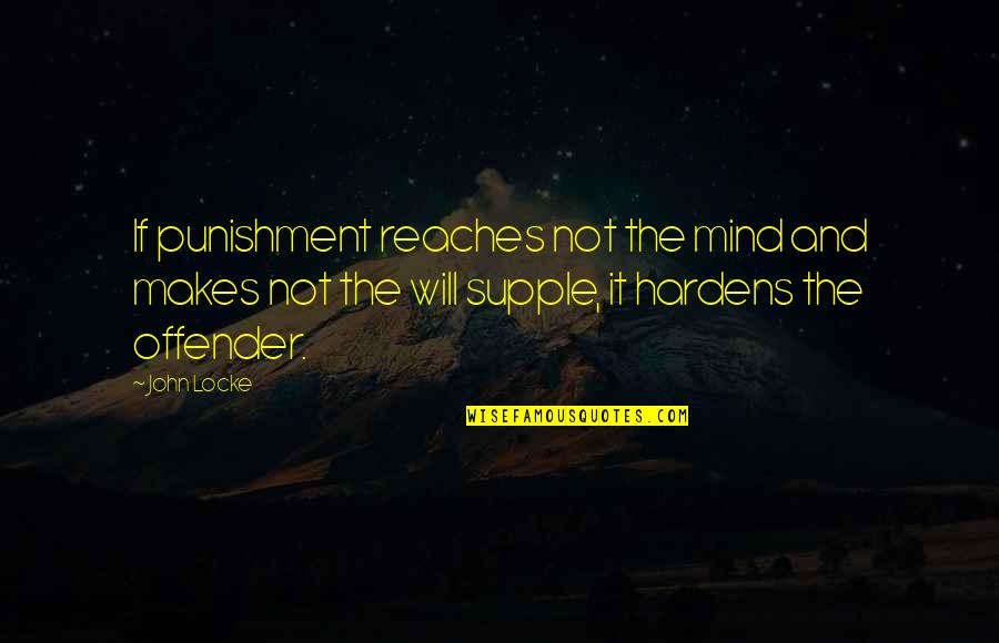 Offender Quotes By John Locke: If punishment reaches not the mind and makes Offender Quotes By John Locke: If punishment reaches not the mind and makes