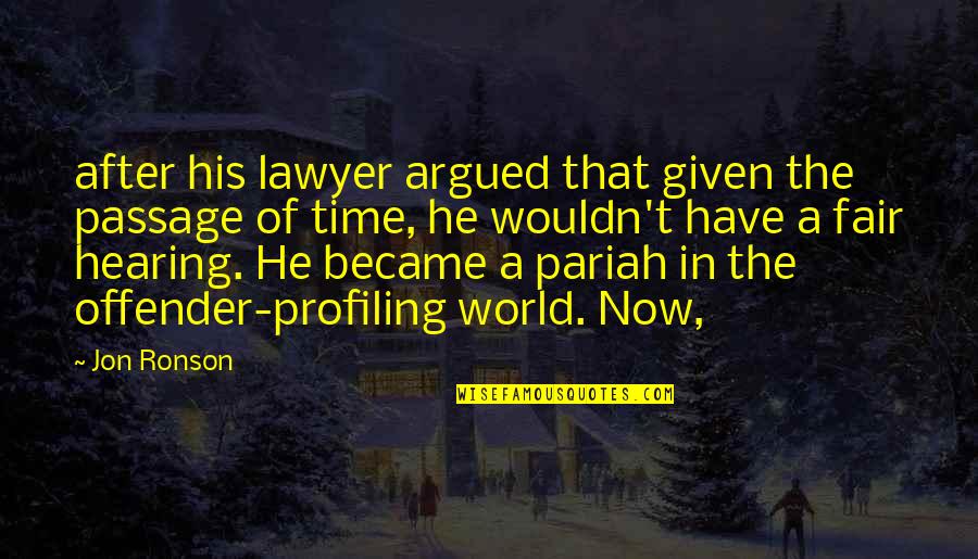Offender Quotes By Jon Ronson: after his lawyer argued that given the passage Offender Quotes By Jon Ronson: after his lawyer argued that given the passage