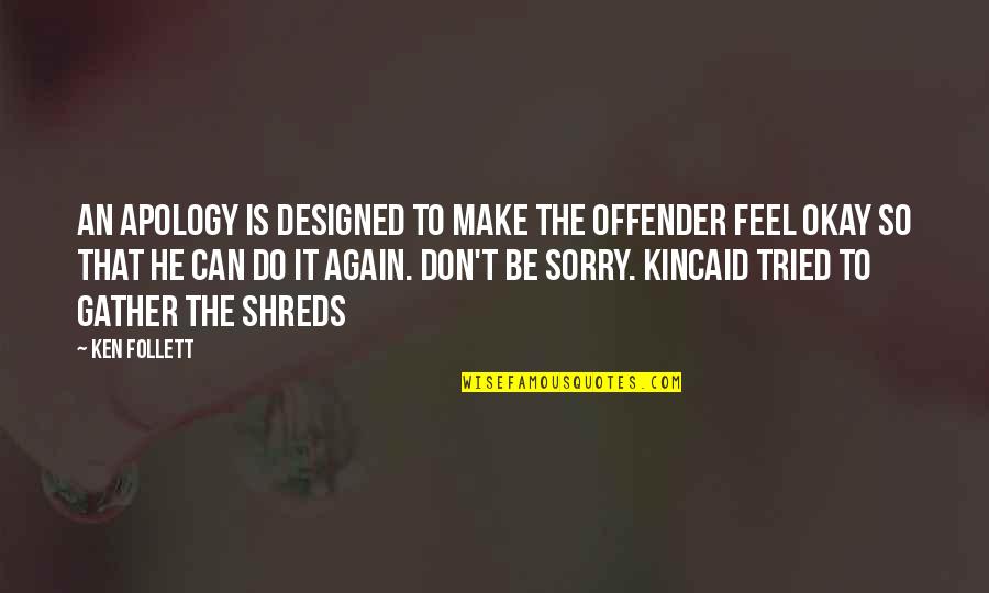 Offender Quotes By Ken Follett: An apology is designed to make the offender Offender Quotes By Ken Follett: An apology is designed to make the offender