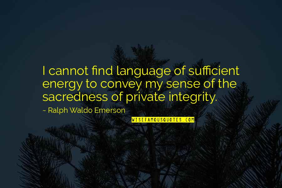Offenderman Quotes By Ralph Waldo Emerson: I cannot find language of sufficient energy to