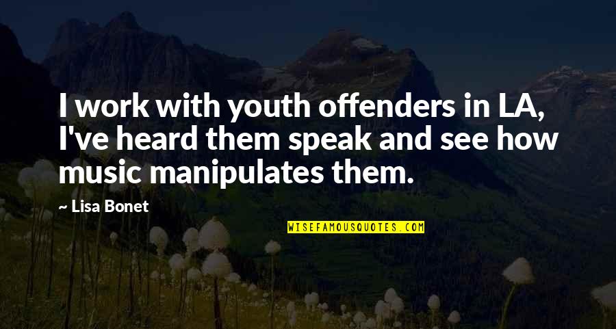 Offenders Best Quotes By Lisa Bonet: I work with youth offenders in LA, I've Offenders Best Quotes By Lisa Bonet: I work with youth offenders in LA, I've