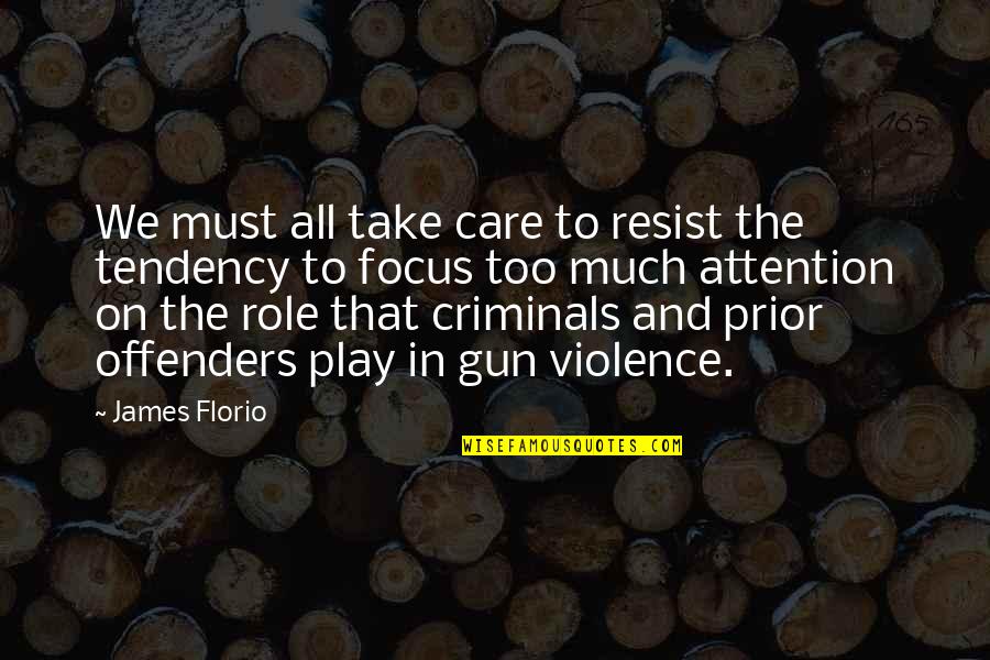 Offenders Quotes By James Florio: We must all take care to resist the