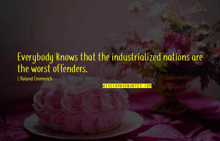 Offenders Quotes By Roland Emmerich: Everybody knows that the industrialized nations are the