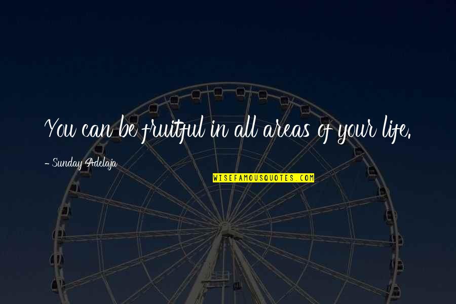 Offending God Quotes By Sunday Adelaja: You can be fruitful in all areas of Offending God Quotes By Sunday Adelaja: You can be fruitful in all areas of