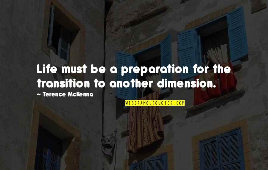 Offending God Quotes By Terence McKenna: Life must be a preparation for the transition Offending God Quotes By Terence McKenna: Life must be a preparation for the transition