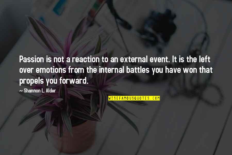 Offends Me Quotes By Shannon L. Alder: Passion is not a reaction to an external Offends Me Quotes By Shannon L. Alder: Passion is not a reaction to an external