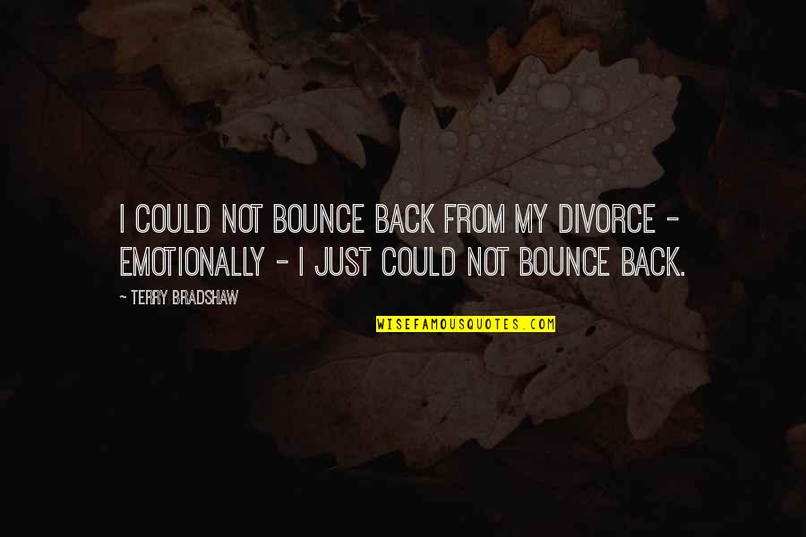Offends Me Quotes By Terry Bradshaw: I could not bounce back from my divorce Offends Me Quotes By Terry Bradshaw: I could not bounce back from my divorce