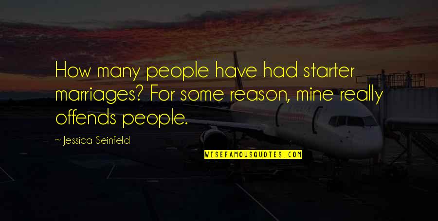 Offends Quotes By Jessica Seinfeld: How many people have had starter marriages? For Offends Quotes By Jessica Seinfeld: How many people have had starter marriages? For
