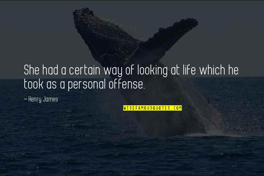 Offense Quotes By Henry James: She had a certain way of looking at