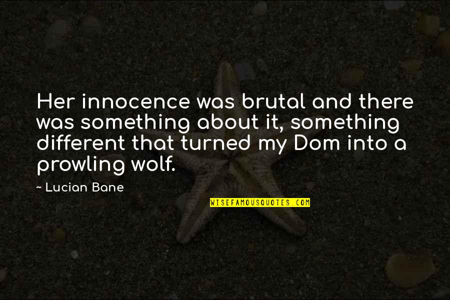 Offensive Art Quotes By Lucian Bane: Her innocence was brutal and there was something