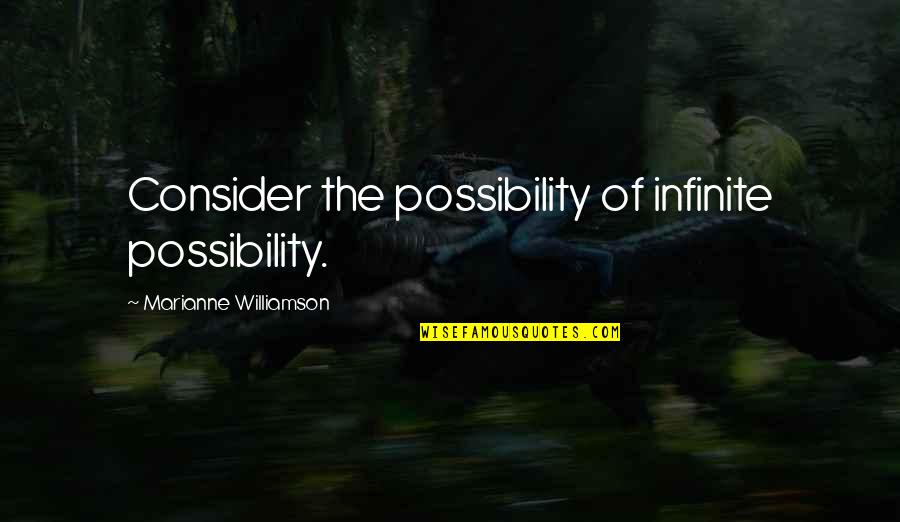 Offensive Japanese Quotes By Marianne Williamson: Consider the possibility of infinite possibility.