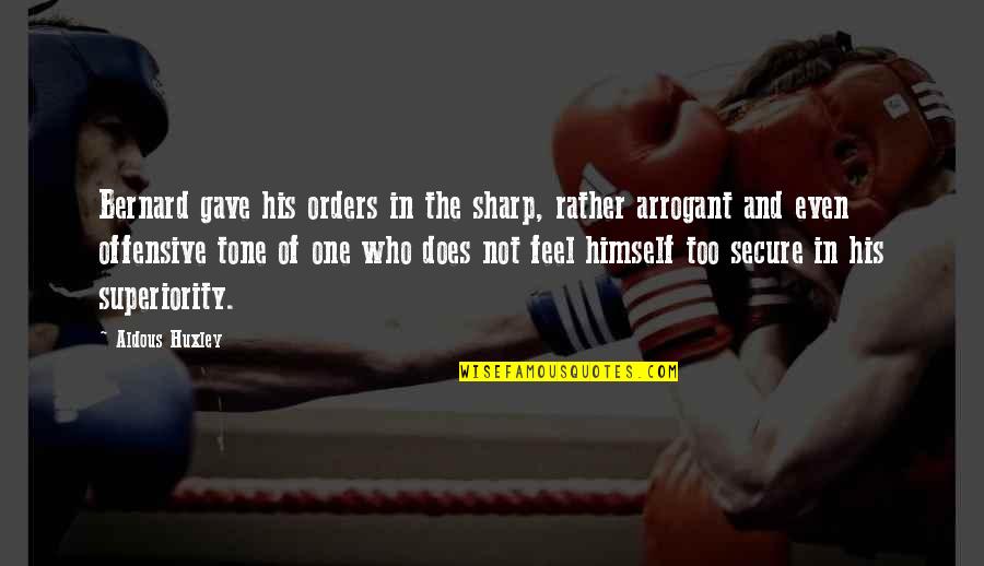 Offensive Quotes By Aldous Huxley: Bernard gave his orders in the sharp, rather Offensive Quotes By Aldous Huxley: Bernard gave his orders in the sharp, rather