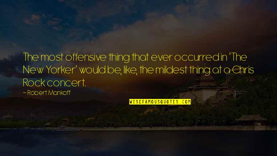 Offensive Quotes By Robert Mankoff: The most offensive thing that ever occurred in Offensive Quotes By Robert Mankoff: The most offensive thing that ever occurred in