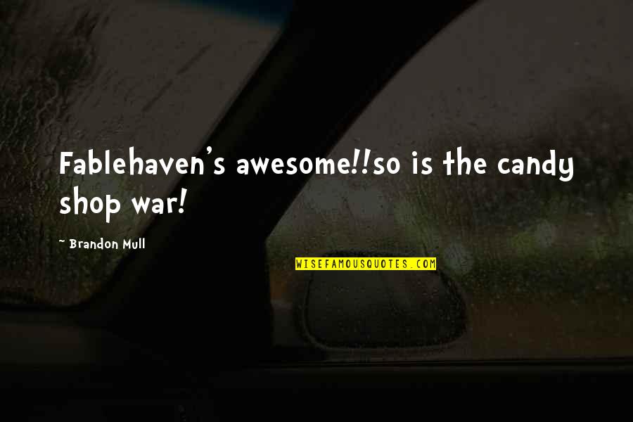 Offensive Tackle Quotes By Brandon Mull: Fablehaven's awesome!!so is the candy shop war!