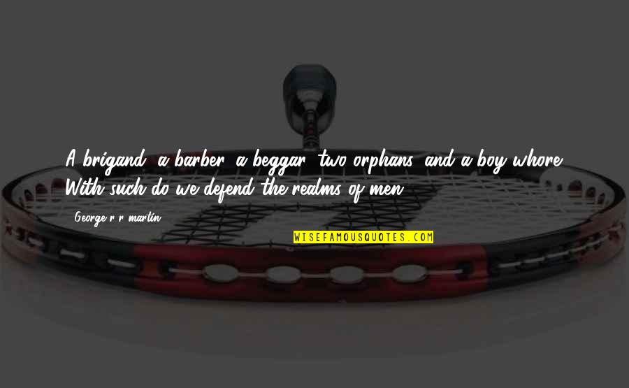 Offer A Helping Hand Quotes By George R R Martin: A brigand, a barber, a beggar, two orphans,