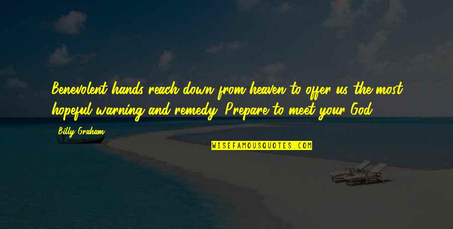 Offer From Quotes By Billy Graham: Benevolent hands reach down from heaven to offer Offer From Quotes By Billy Graham: Benevolent hands reach down from heaven to offer