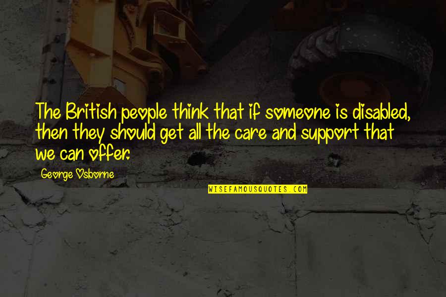 Offer Support Quotes By George Osborne: The British people think that if someone is