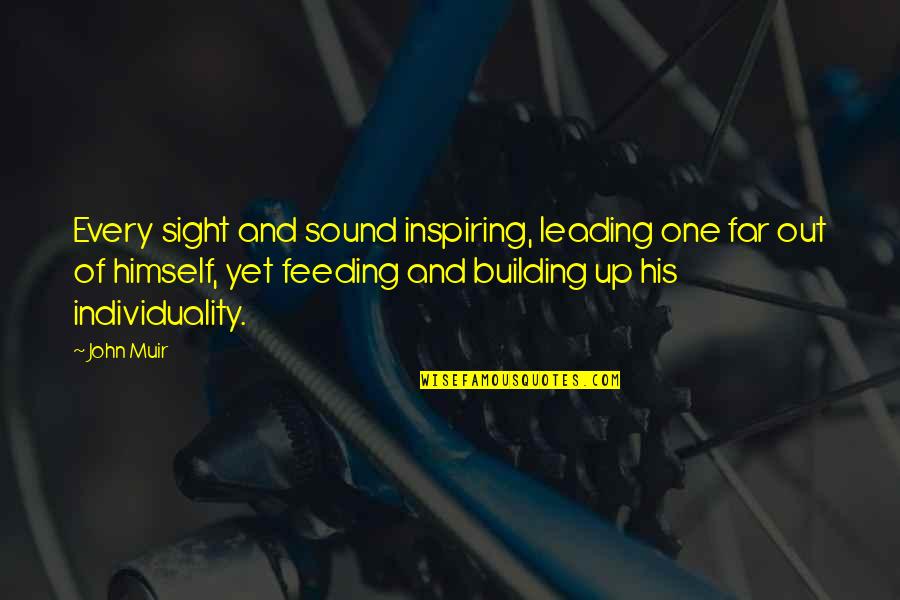 Offer Support Quotes By John Muir: Every sight and sound inspiring, leading one far Offer Support Quotes By John Muir: Every sight and sound inspiring, leading one far