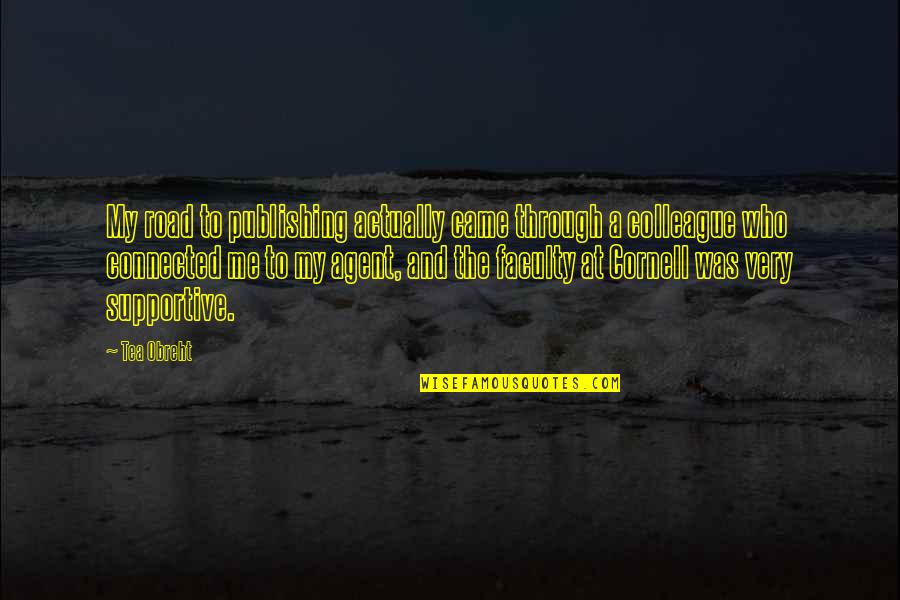 Offer Support Quotes By Tea Obreht: My road to publishing actually came through a Offer Support Quotes By Tea Obreht: My road to publishing actually came through a