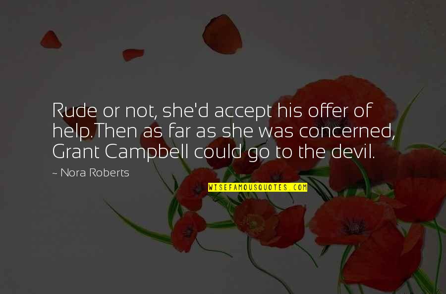 Offer To Help Quotes By Nora Roberts: Rude or not, she'd accept his offer of Offer To Help Quotes By Nora Roberts: Rude or not, she'd accept his offer of