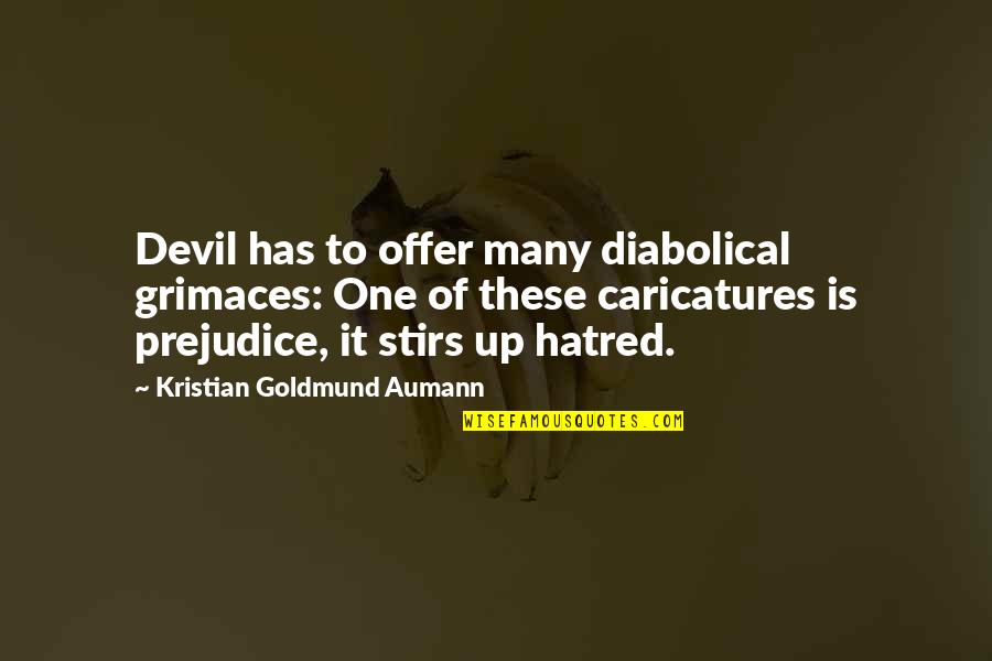 Offer Up Quotes By Kristian Goldmund Aumann: Devil has to offer many diabolical grimaces: One Offer Up Quotes By Kristian Goldmund Aumann: Devil has to offer many diabolical grimaces: One