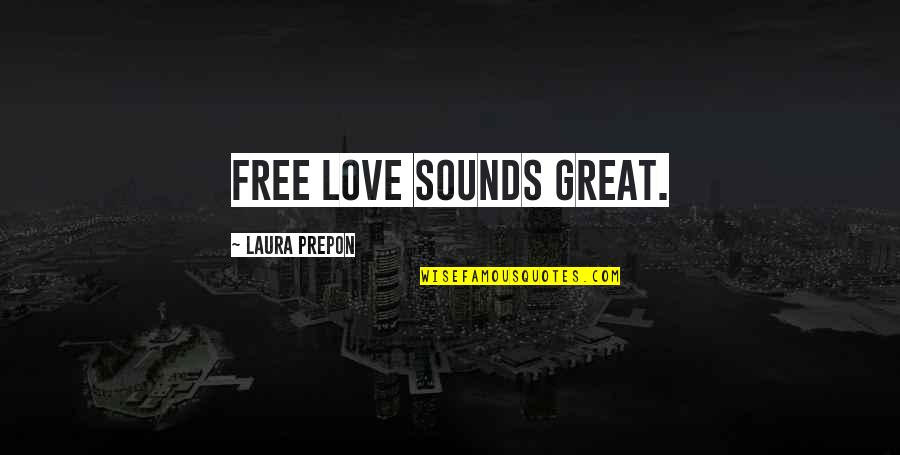Offerdale Quotes By Laura Prepon: Free love sounds great.