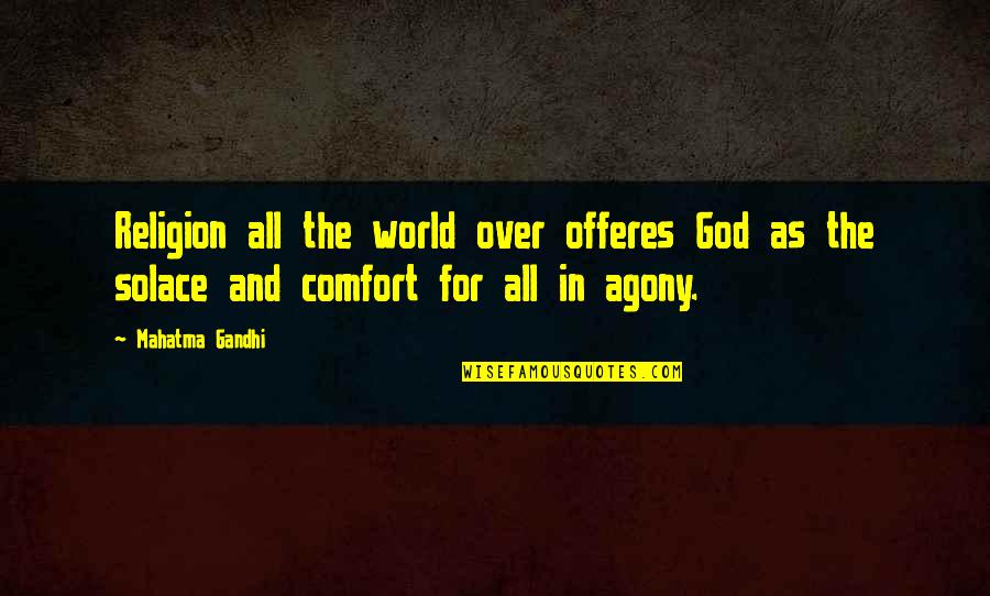 Offeres Quotes By Mahatma Gandhi: Religion all the world over offeres God as
