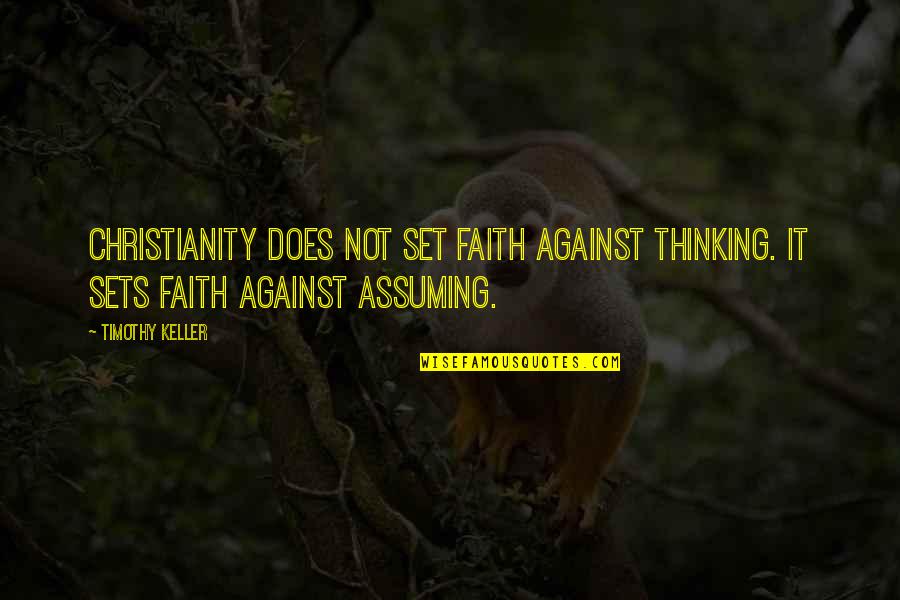 Offering Hand Quotes By Timothy Keller: Christianity does not set faith against thinking. It