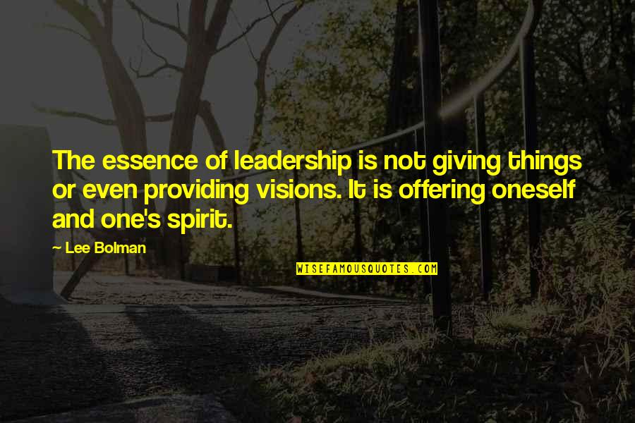 Offering Quotes By Lee Bolman: The essence of leadership is not giving things