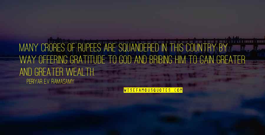 Offering To God Quotes By Periyar E.V. Ramasamy: Many crores of rupees are squandered in this Offering To God Quotes By Periyar E.V. Ramasamy: Many crores of rupees are squandered in this