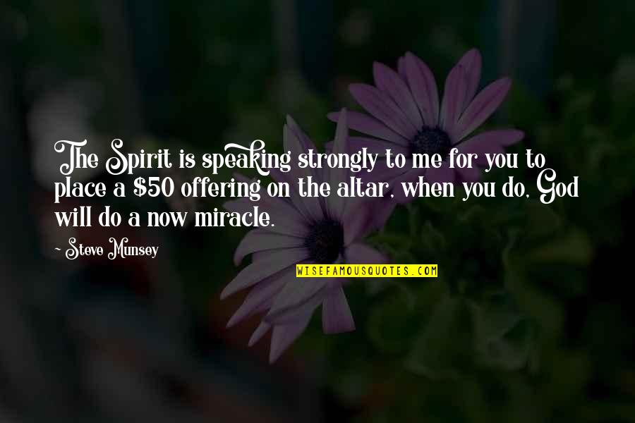 Offering To God Quotes By Steve Munsey: The Spirit is speaking strongly to me for Offering To God Quotes By Steve Munsey: The Spirit is speaking strongly to me for