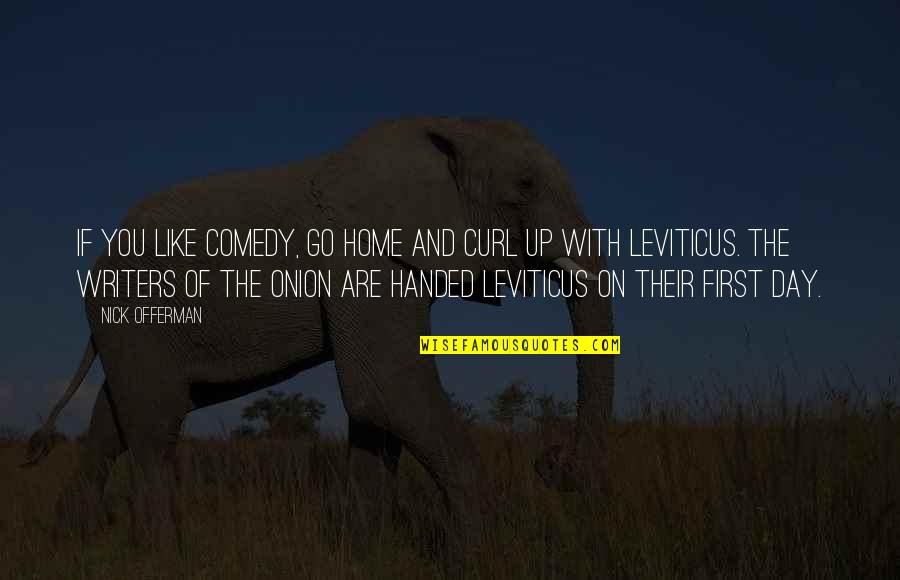 Offerman Quotes By Nick Offerman: If you like comedy, go home and curl Offerman Quotes By Nick Offerman: If you like comedy, go home and curl