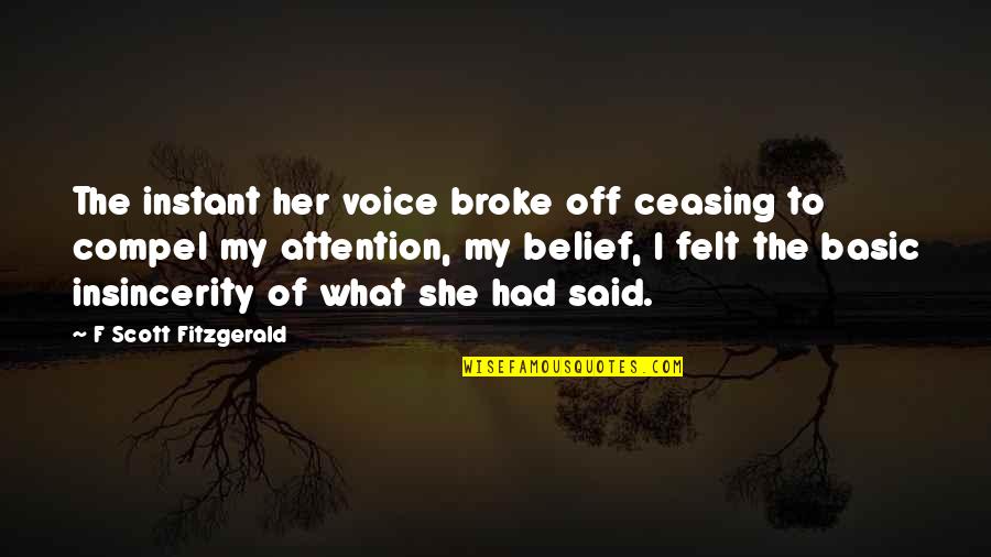 Off'f Quotes By F Scott Fitzgerald: The instant her voice broke off ceasing to