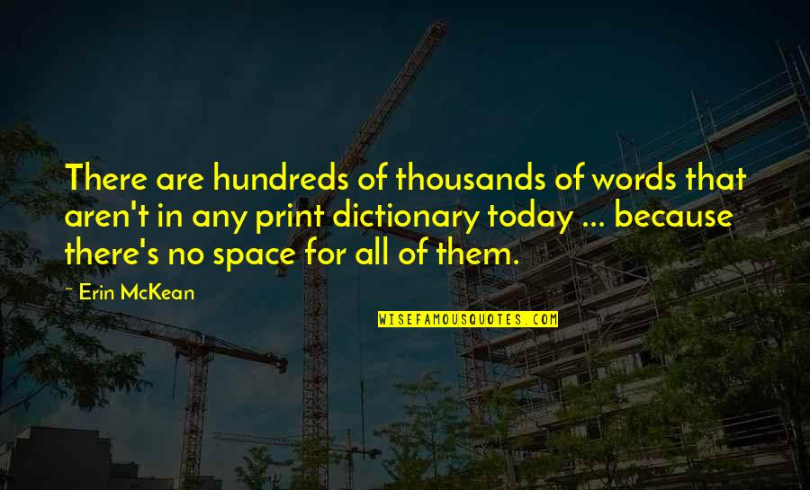 Office Bully Quotes By Erin McKean: There are hundreds of thousands of words that