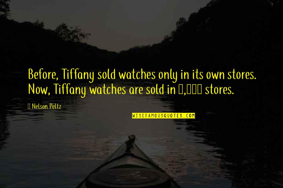 Office Camaraderie Quotes By Nelson Peltz: Before, Tiffany sold watches only in its own