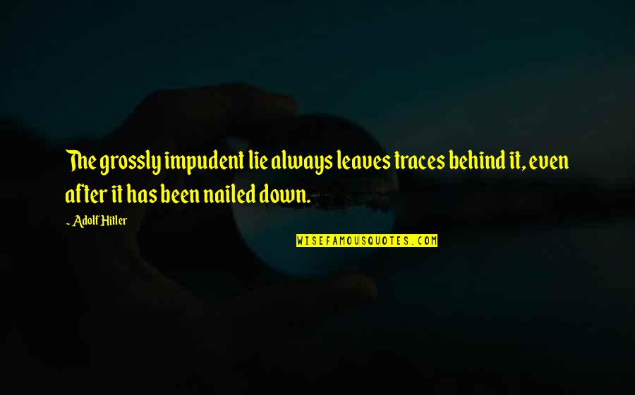 Office Colleagues Funny Quotes By Adolf Hitler: The grossly impudent lie always leaves traces behind Office Colleagues Funny Quotes By Adolf Hitler: The grossly impudent lie always leaves traces behind