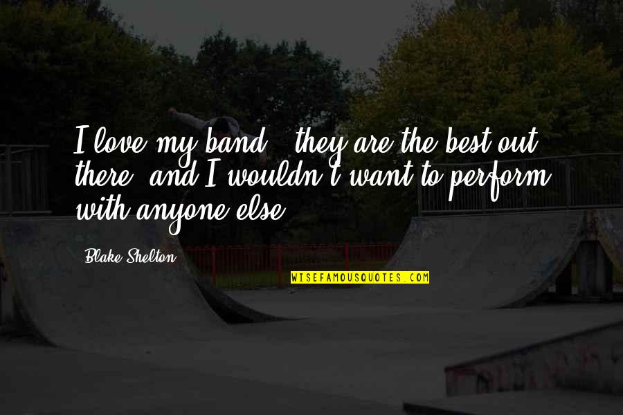 Office Colleagues Funny Quotes By Blake Shelton: I love my band - they are the Office Colleagues Funny Quotes By Blake Shelton: I love my band - they are the