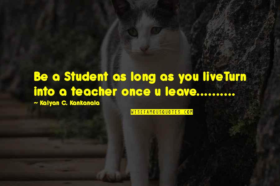 Office Colleagues Funny Quotes By Kalyan C. Kankanala: Be a Student as long as you liveTurn Office Colleagues Funny Quotes By Kalyan C. Kankanala: Be a Student as long as you liveTurn