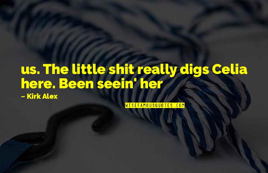 Office Colleagues Funny Quotes By Kirk Alex: us. The little shit really digs Celia here.