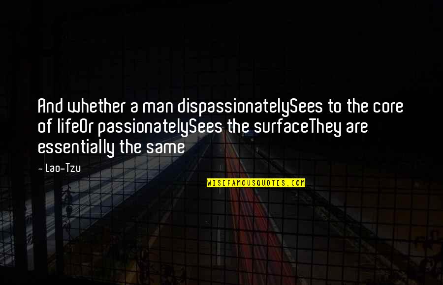 Office Deangelo Vickers Quotes By Lao-Tzu: And whether a man dispassionatelySees to the core