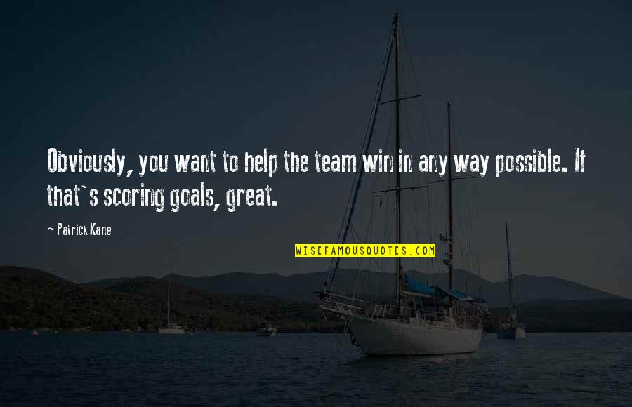 Office First Aid Quotes By Patrick Kane: Obviously, you want to help the team win Office First Aid Quotes By Patrick Kane: Obviously, you want to help the team win