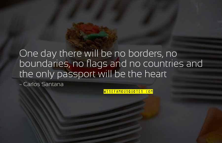 Office Grief Counseling Quotes By Carlos Santana: One day there will be no borders, no