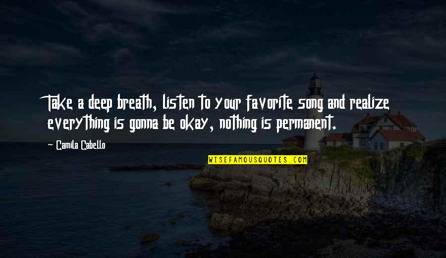 Office Insight Quotes By Camila Cabello: Take a deep breath, listen to your favorite Office Insight Quotes By Camila Cabello: Take a deep breath, listen to your favorite