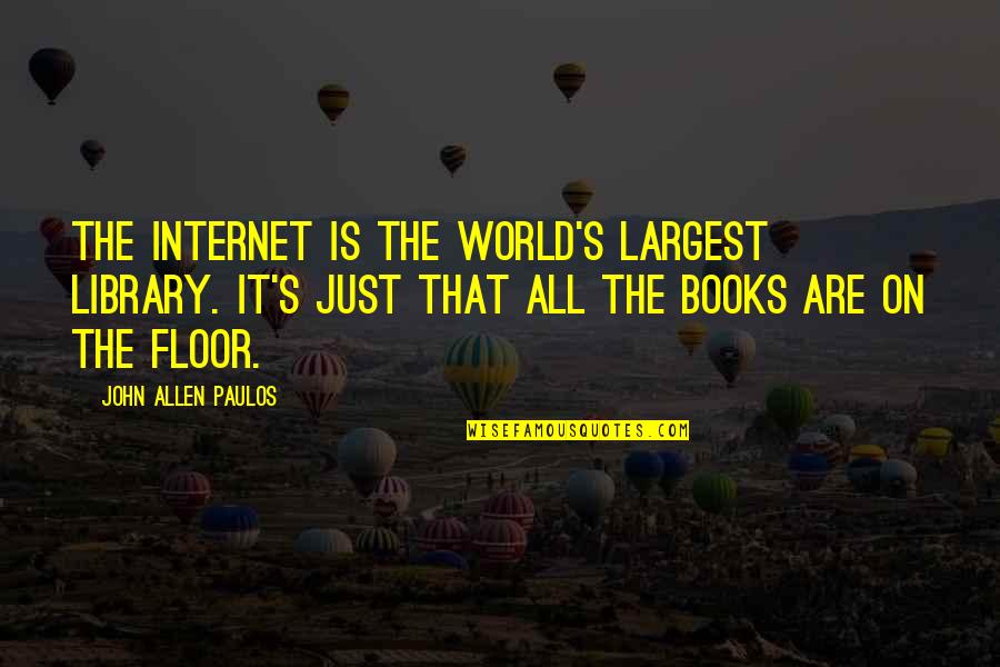 Office Jello Quotes By John Allen Paulos: The Internet is the world's largest library. It's